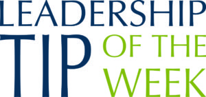 Leadership Tip of the Week